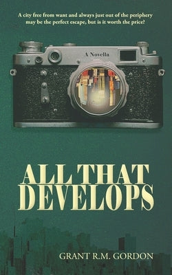 All That Develops by Gordon, Grant R. M.