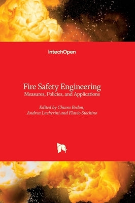 Fire Safety Engineering - Measures, Policies, and Applications: Measures, Policies, and Applications by Bedon, Chiara