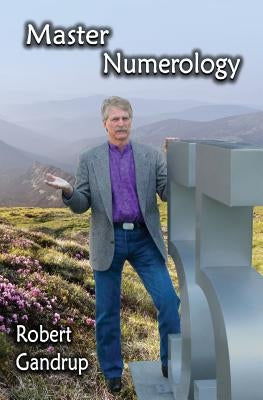 Master Numerology by Gandrup, Robert