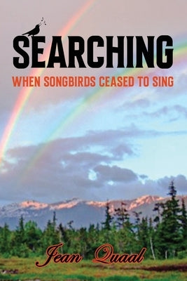 Searching: When Songbirds Ceased to Sing by Quaal, Jean