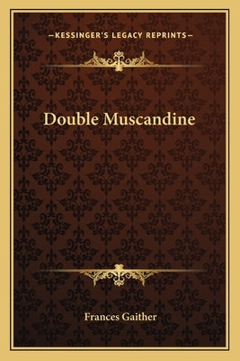 Double Muscandine by Gaither, Frances