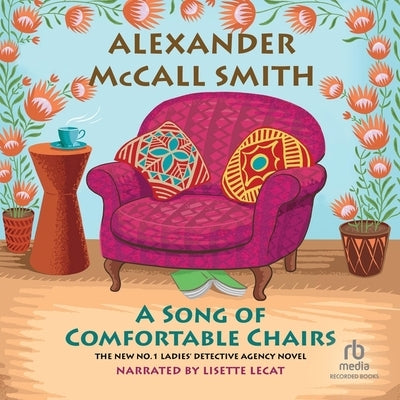 A Song of Comfortable Chairs by McCall Smith, Alexander