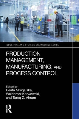 Production Management, Manufacturing, and Process Control by Mrugalska, Beata