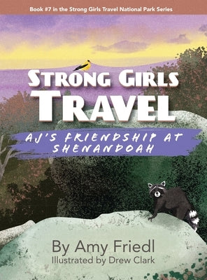 Strong Girls Travel: AJ's Friendship at Shenandoah by Friedl, Amy