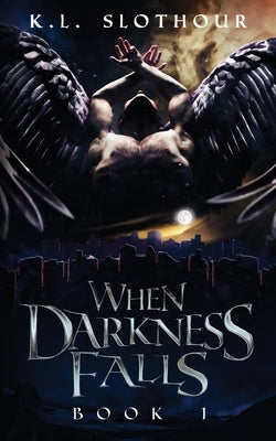 When Darkness Falls by Slothour, K. L.