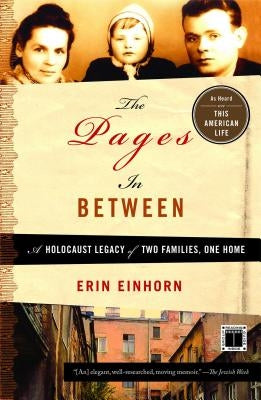 Pages in Between: A Holocaust Legacy of Two Families, One Home by Einhorn, Erin
