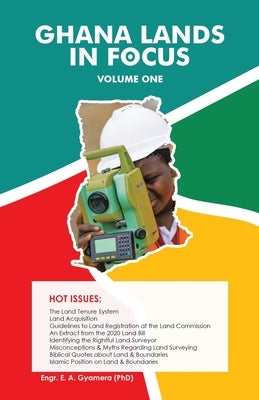 Ghana Lands in Focus: Volume 1 by Gyamera (Phd), Engr E. a.