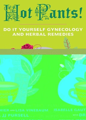 Hot Pants: Do It Yourself Gynecology by Gauthier, Isabelle