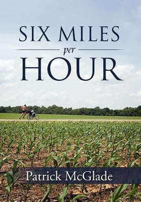 Six Miles Per Hour by McGlade, Patrick