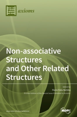 Non-associative Structures and Other Related Structures by Nichita, Florin Felix