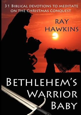 Bethlehem's Warrior Baby by Hawkins, Ray