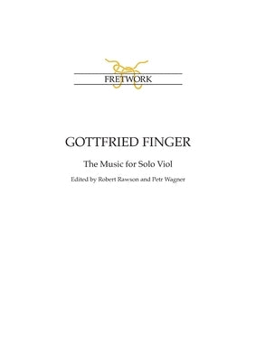Gottfried Finger: The Music for Solo Viol by Finger, Gottfried
