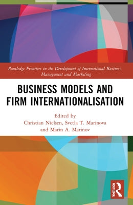 Business Models and Firm Internationalisation by Nielsen, Christian