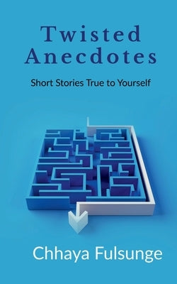 Twisted Anecdotes by Fulsunge, Chhaya