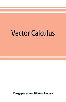 Vector calculus by Bhattacharyya, Durgaprasanna