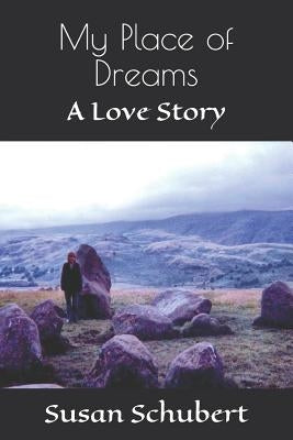 My Place of Dreams: A Love Story by Schubert, Susan