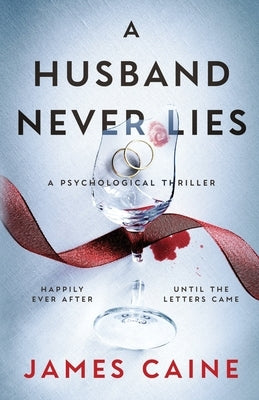 A Husband Never Lies: A Psychological Thriller by Caine, James