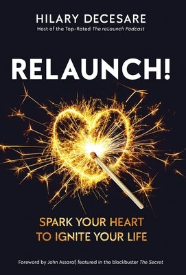ReLaunch!: Spark Your Heart to Ignite Your Life by Decesare, Hilary