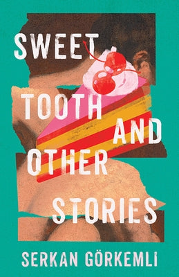Sweet Tooth and Other Stories by Gkemli, Serkan