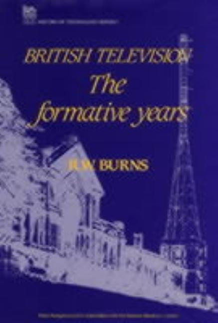 British Television: The Formative Years by Burns, Russell