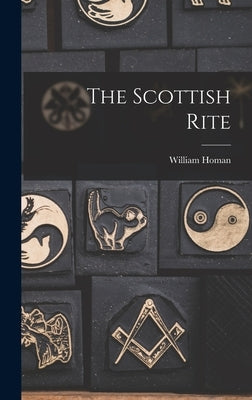 The Scottish Rite by Homan, William