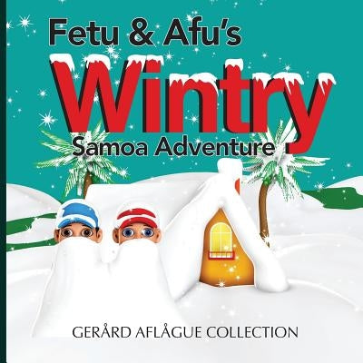 Fetu and Afu's Wintry Samoa Adventure by Aflague, Gerard