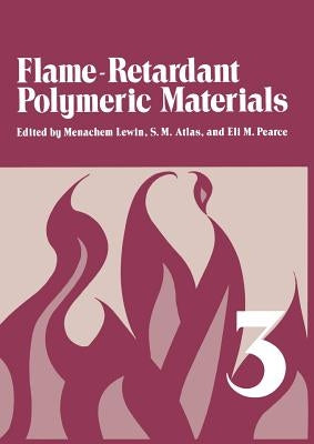 Flame - Retardant Polymeric Materials: Volume 3 by Lewin, Menachem