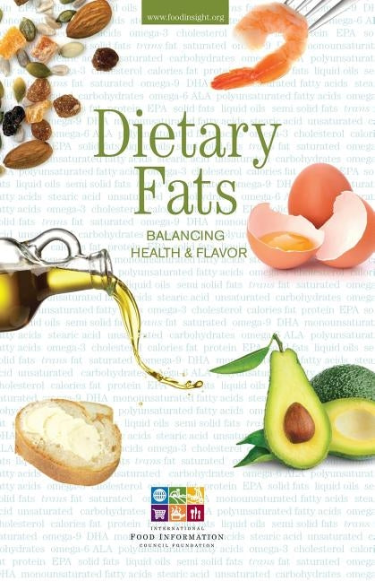 Dietary Fats: Balancing Health & Flavor by Ific Foundation