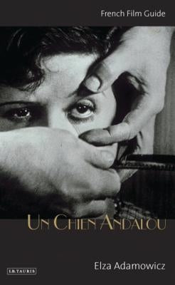Un Chien Andalou French Film Guide by Adamowicz, Elza