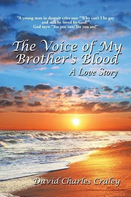 The Voice of My Brother's Blood: A Love Story by Craley, David Charles