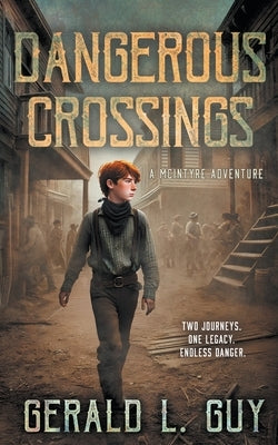 Dangerous Crossings: A Classic YA Western Adventure by Guy, Gerald L.