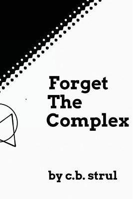 Forget the Complex by Strul, C. B.