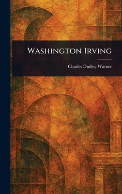 Washington Irving by Warner, Charles Dudley