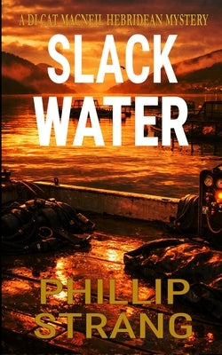 Slack Water: A Cat MacNeil Hebridean Mystery by Strang, Phillip