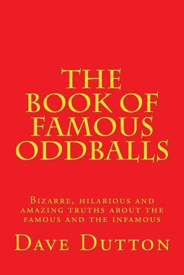 The Book of Famous Oddballs by Dutton, Dave