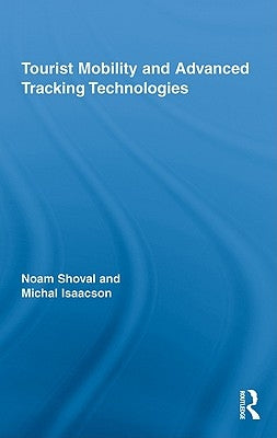 Tourist Mobility and Advanced Tracking Technologies by Shoval, Noam