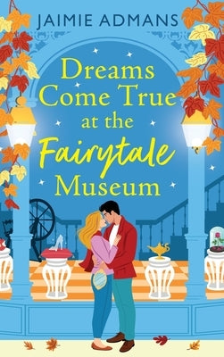 Dreams Come True at the Fairytale Museum by Admans, Jaimie