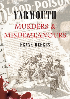 Yarmouth Murders & Misdemeanours by Meeres, Frank
