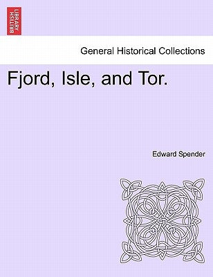 Fjord, Isle, and Tor. by Spender, Edward