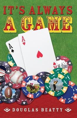 It's Always a Game by Beatty, Douglas