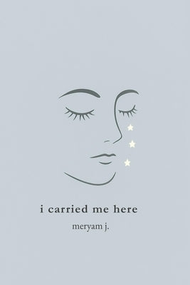 I carried me here by J, Meryam