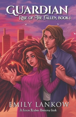 Guardian: Rise of The Fallen, book I by Lankow, Emily