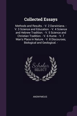 Collected Essays: Methods and Results. - V. 2 Darwiniana. - V. 3 Science and Education. - V. 4 Science and Hebrew Tradition. - V. 5 Scie by Anonymous