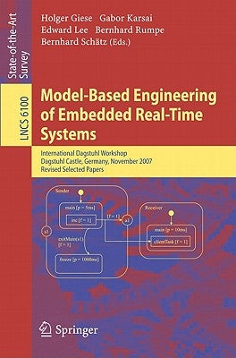 Model-Based Engineering of Embedded Real-Time Systems: International Dagstuhl Workshop, Dagstuhl Castle, Germany, November 4-9, 2007. Revised Selected by Giese, Holger