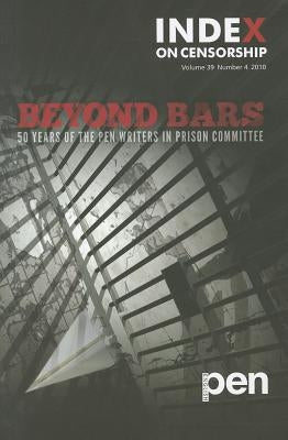 Beyond Bars: 50 Years of the PEN Writers in Prison Committee by Glanville, Jo