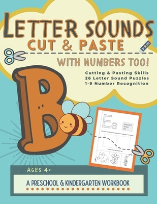Letter Sounds Cut & Paste with Numbers Too!: A Preschool and Kindergarten Educational Readiness Workbook for Alphabet Letter Sound Recognition, Number by Lilliput Learning