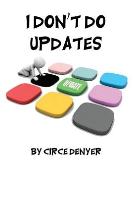 I Don't Do Updates: but you should by Denyer, Circe