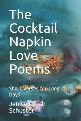 The Cocktail Napkin Love Poems: Short Verses for Long Days by Lynch Schuster, Janice