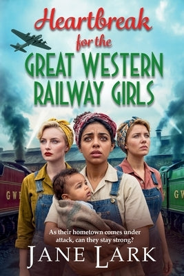 Heartbreak for the Great Western Railway Girls by Lark, Jane