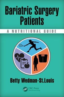 Bariatric Surgery Patients: A Nutritional Guide by Wedman-St Louis, Betty
